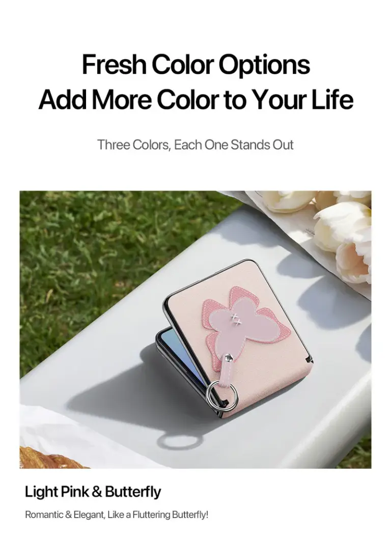 Fresh Color Options Add More Color to Your Life. Three Colors, Each One Stands Out. Light Pink & Butterfly. Romantic & Elegant, Like a Fluttering Butterfly!